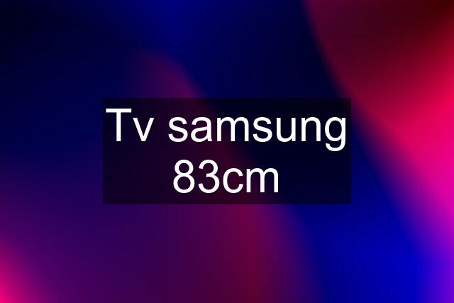 Tv samsung 83cm