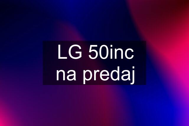 LG 50inc na predaj