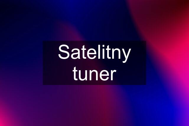 Satelitny tuner