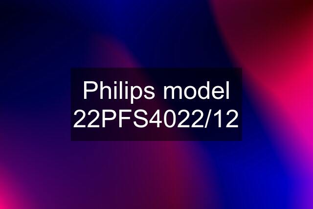 Philips model 22PFS4022/12