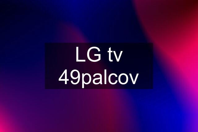 LG tv 49palcov