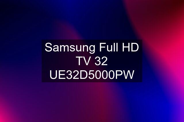 Samsung Full HD TV 32 UE32D5000PW