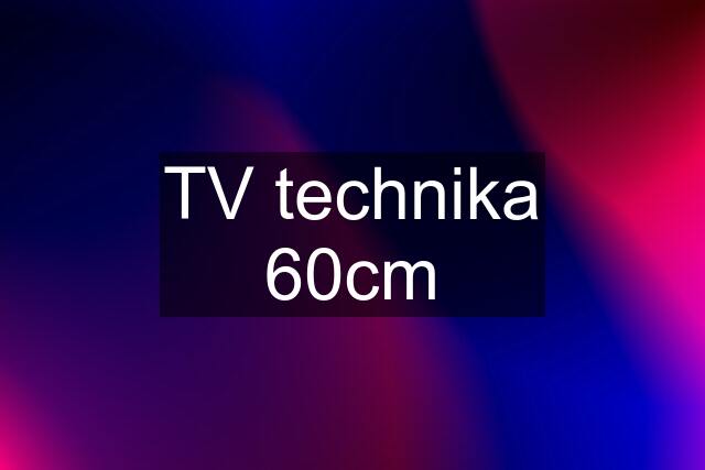 TV technika 60cm