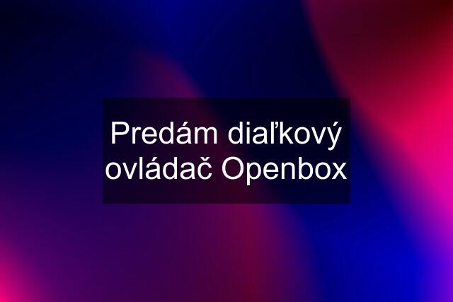 Predám diaľkový ovládač Openbox