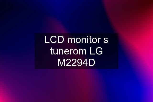 LCD monitor s tunerom LG M2294D