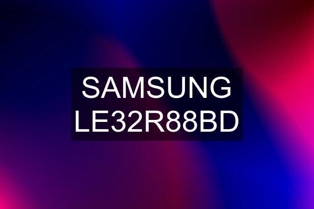 SAMSUNG LE32R88BD