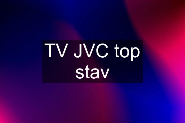 TV JVC top stav