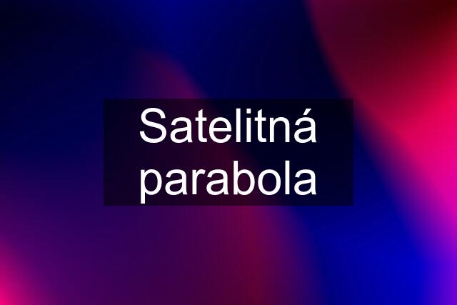 Satelitná parabola