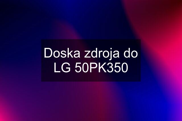 Doska zdroja do LG 50PK350