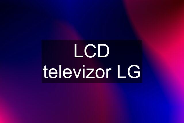 LCD televizor LG