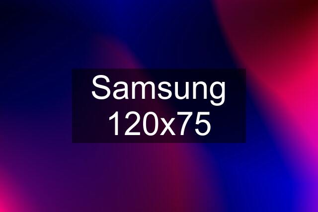 Samsung 120x75