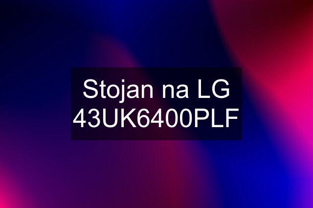 Stojan na LG 43UK6400PLF