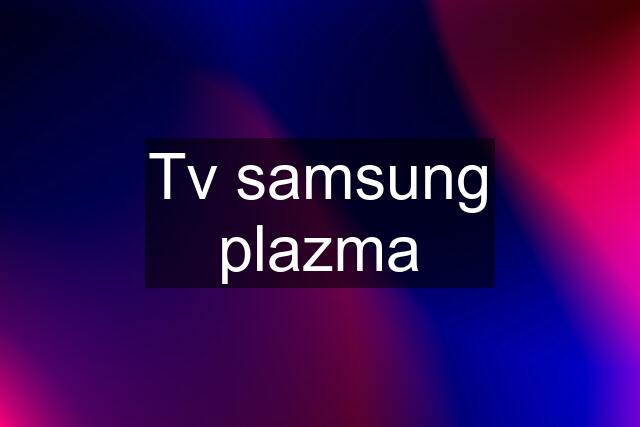 Tv samsung plazma