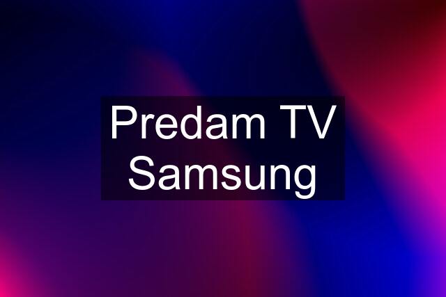 Predam TV Samsung