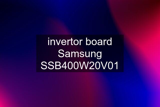 invertor board Samsung SSB400W20V01