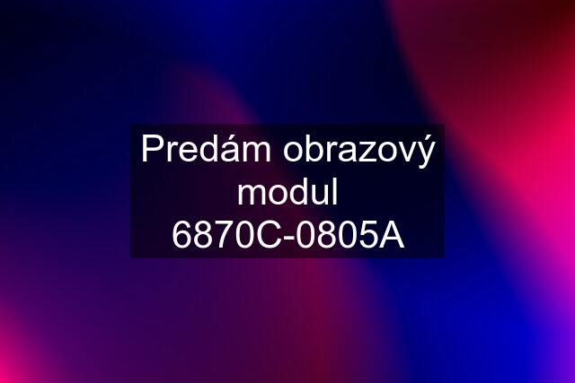 Predám obrazový modul 6870C-0805A