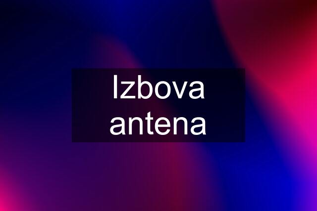 Izbova antena