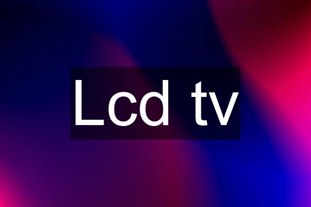 Lcd tv