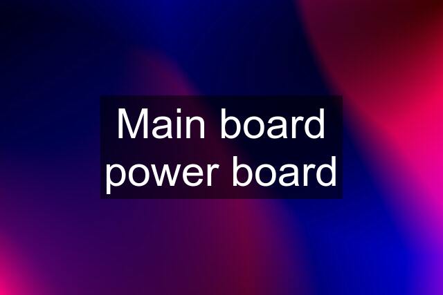 Main board power board