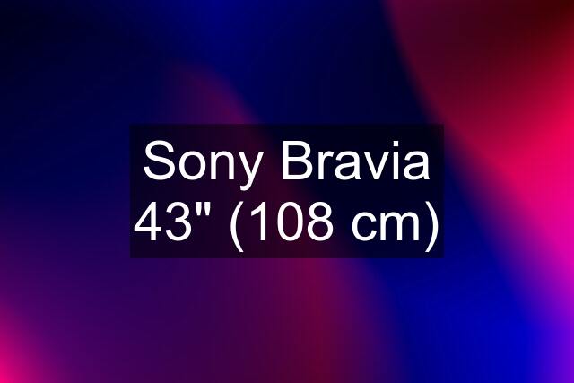 Sony Bravia 43" (108 cm)