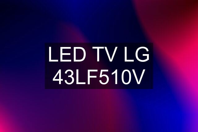 LED TV LG 43LF510V