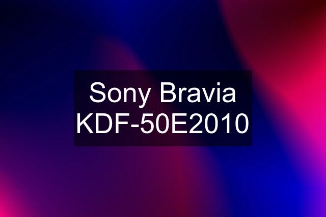 Sony Bravia KDF-50E2010