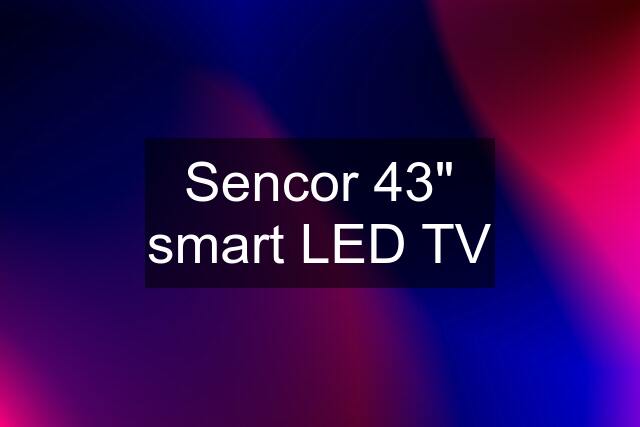 Sencor 43" smart LED TV