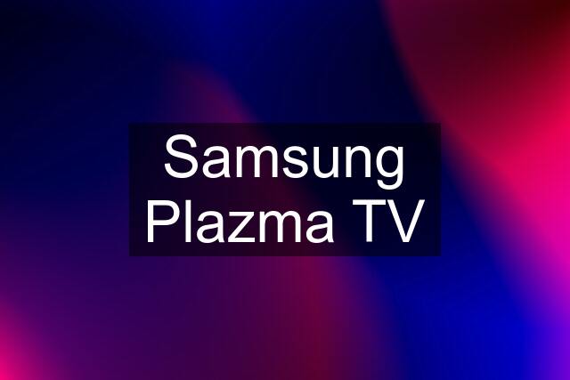 Samsung Plazma TV