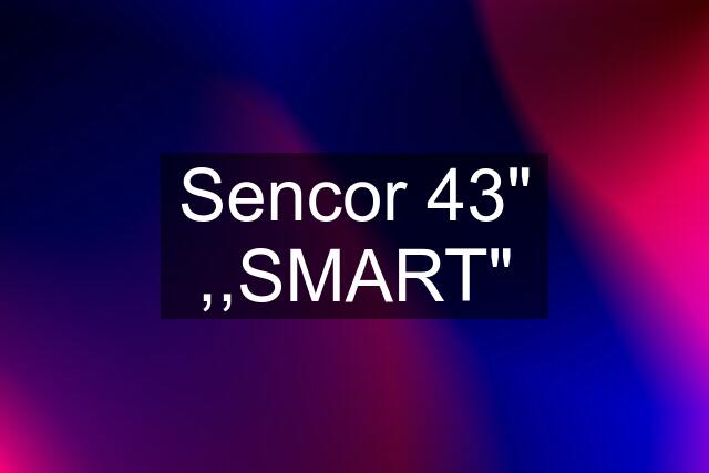 Sencor 43" ,,SMART"