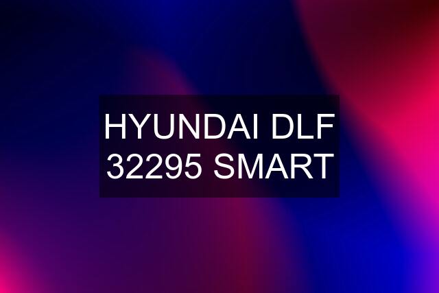 HYUNDAI DLF 32295 SMART