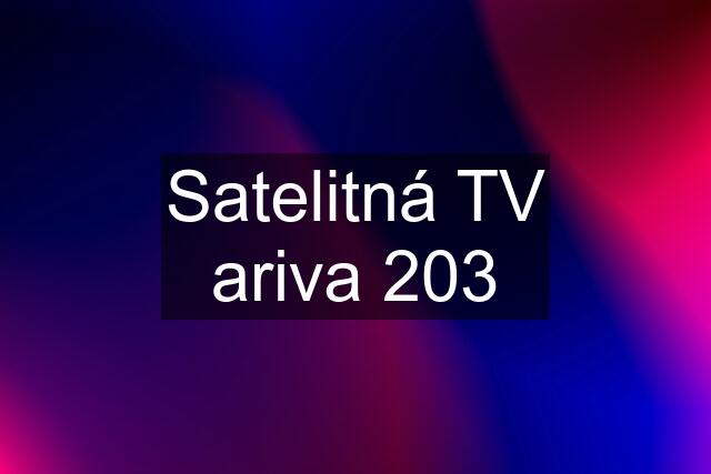 Satelitná TV ariva 203