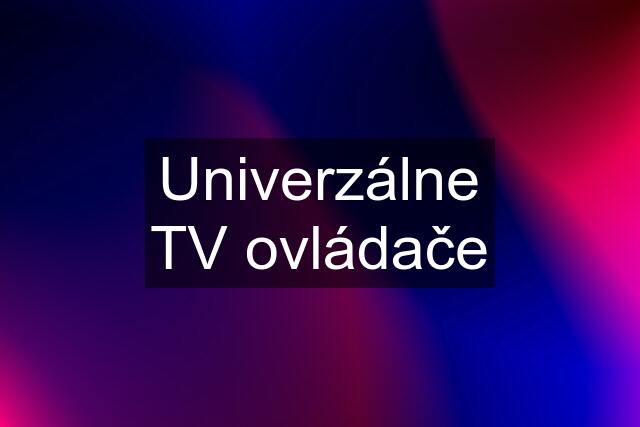 Univerzálne TV ovládače