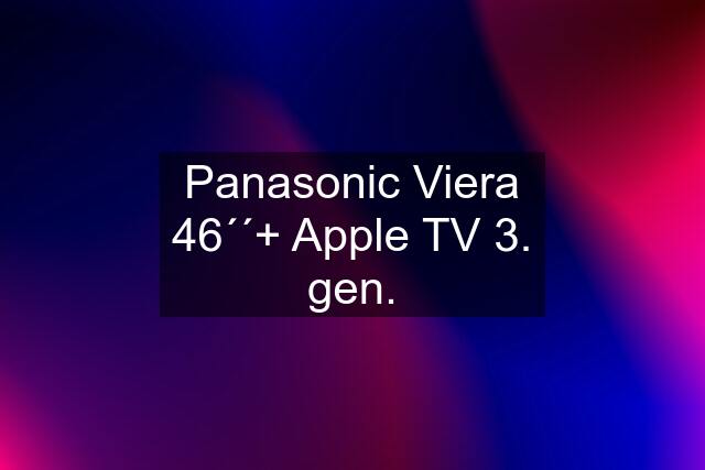 Panasonic Viera 46´´+ Apple TV 3. gen.