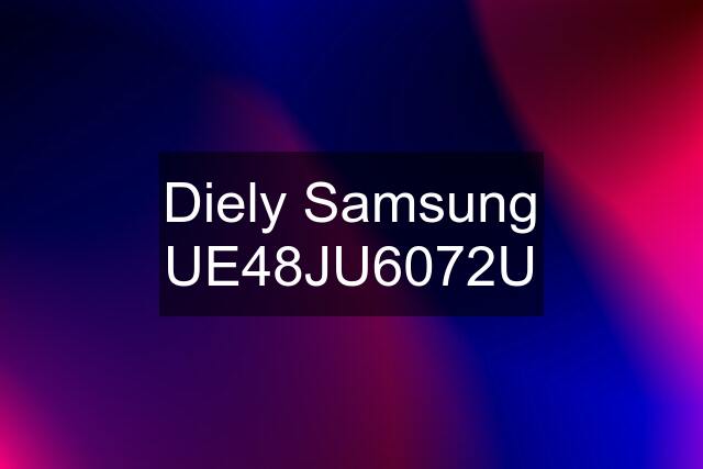 Diely Samsung UE48JU6072U