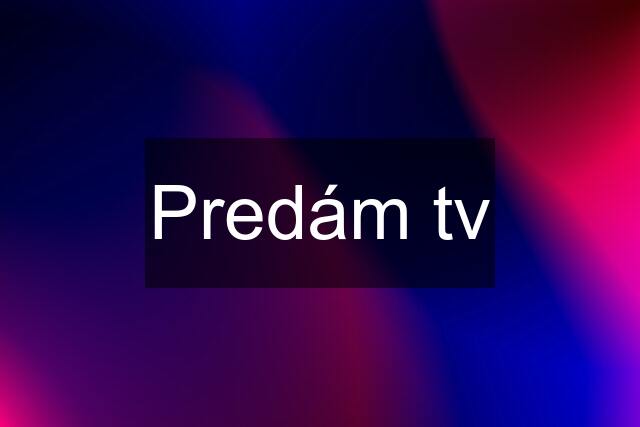 Predám tv