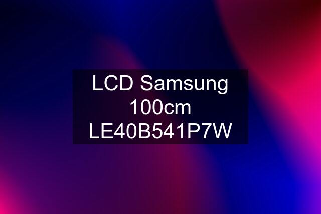 LCD Samsung 100cm LE40B541P7W