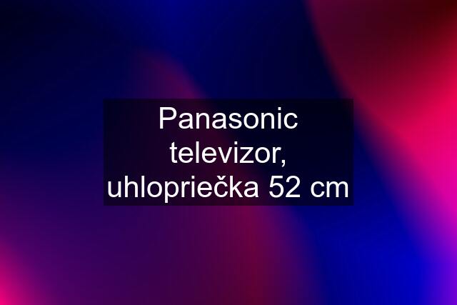 Panasonic televizor, uhlopriečka 52 cm