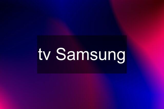 tv Samsung