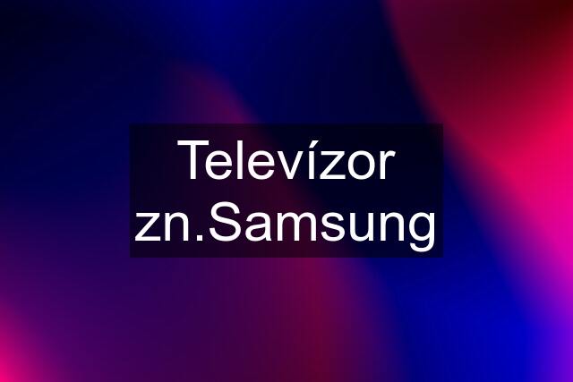 Televízor zn.Samsung