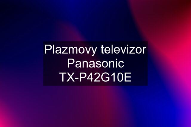 Plazmovy televizor Panasonic TX-P42G10E