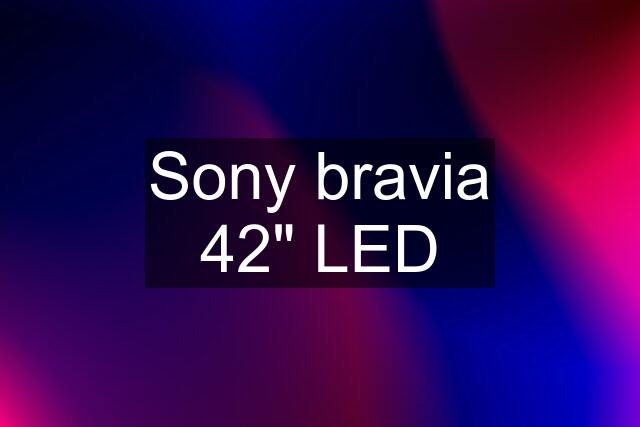 Sony bravia 42" LED