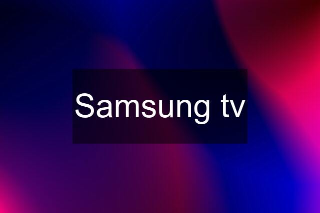 Samsung tv