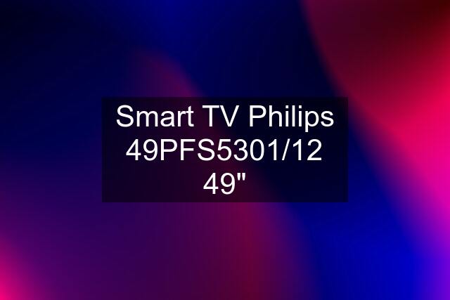 Smart TV Philips 49PFS5301/12 49"