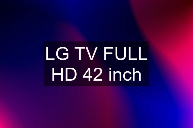 LG TV FULL HD 42 inch