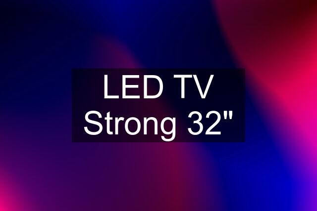 LED TV Strong 32"