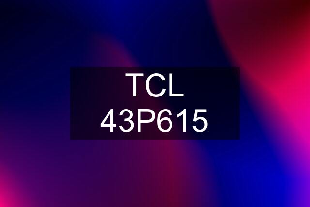 TCL 43P615