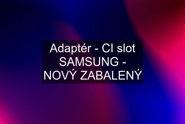 Adaptér - CI slot SAMSUNG - NOVÝ ZABALENÝ