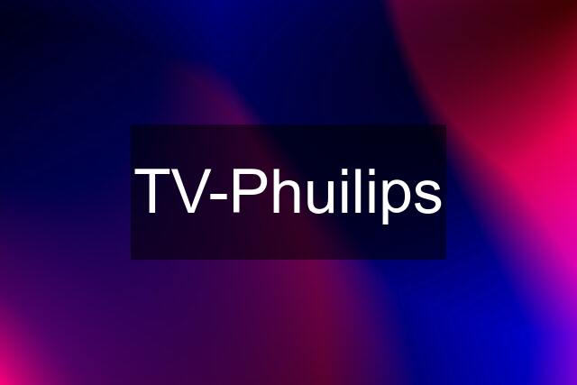 TV-Phuilips