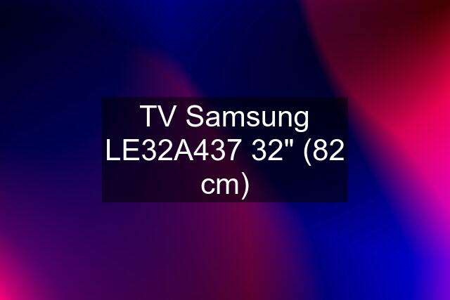 TV Samsung LE32A437 32" (82 cm)