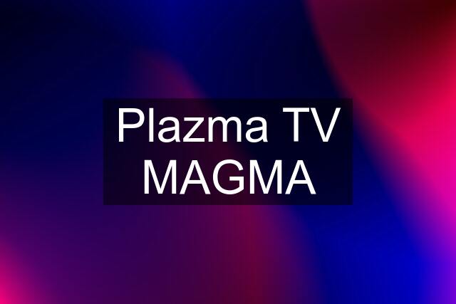 Plazma TV MAGMA